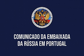 Comunicado da Embaixada da Rússia em Portugal Comunicado da Embaixada da Rússia em Portugal