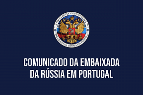 Comunicado da Embaixada da Rússia em Portugal Comunicado da Embaixada da Rússia em Portugal